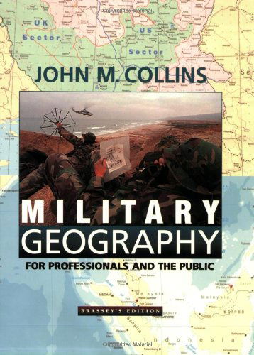Military Geography: for Professionals and the Public (Association of the United States Army S) - John M. Collins - Books - Potomac Books Inc. - 9781574881806 - August 1, 1998