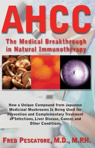 Cover for Fred Pescatore · The Science of Ahcc the Science of Ahcc: The Medical Breakthrough in Natural Immunotherapy (Taschenbuch) (2010)
