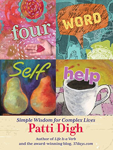 Cover for Patti Digh · Four-Word Self-Help: Simple Wisdom For Complex Lives (Hardcover Book) [First edition] (2010)