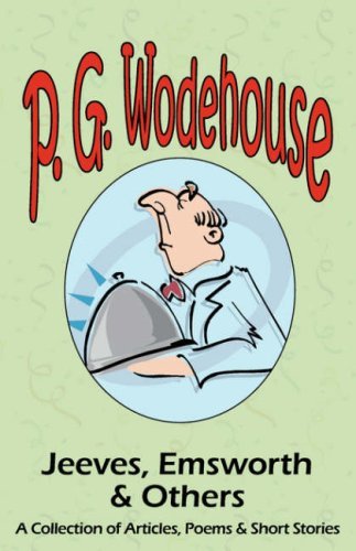Cover for P G Wodehouse · Jeeves, Emsworth &amp; Others: A Collection of Articles, Poems &amp; Short Stories- From the Manor Wodehouse Collection, a Selection from the Early Works (Paperback Book) (2008)