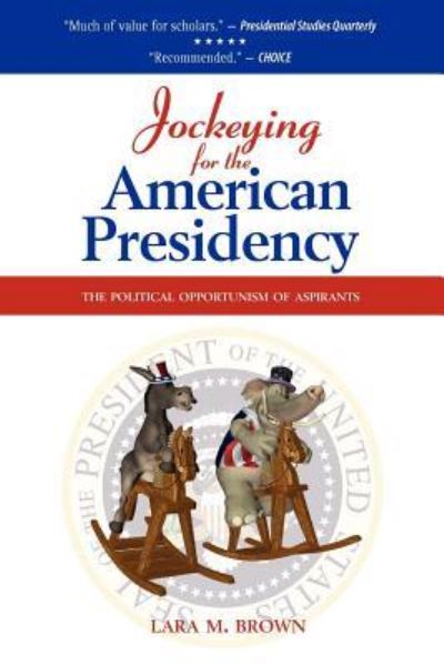 Cover for Lara M. Brown · Jockeying for the American Presidency: the Political Opportunism of Aspirants (Paperback Book) (2011)