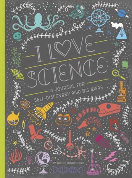 I Love Science: A Journal for Self-Discovery and Big Ideas - Women in Science - Rachel Ignotofsky - Inne - Ten Speed Press - 9781607749806 - 7 marca 2017