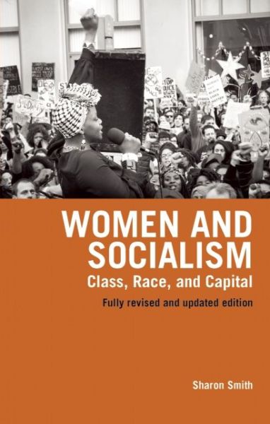 Women And Socialism: Class, Race, and Capital - Sharon Smith - Livros - Haymarket Books - 9781608461806 - 15 de setembro de 2015