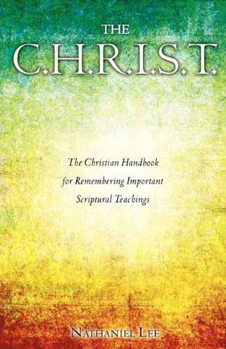 The C.h.r.i.s.t. - Nathaniel Lee - Livros - Xulon Press - 9781609576806 - 29 de outubro de 2010