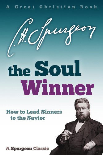The Soul Winner - C H Spurgeon - Bücher - Great Christian Books - 9781610101806 - 1. Juni 2013