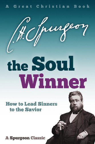 The Soul Winner - C H Spurgeon - Książki - Great Christian Books - 9781610101806 - 1 czerwca 2013