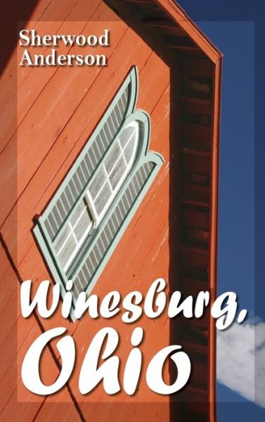 Cover for Sherwood Anderson · Winesburg, Ohio (Hardcover Book) (2011)