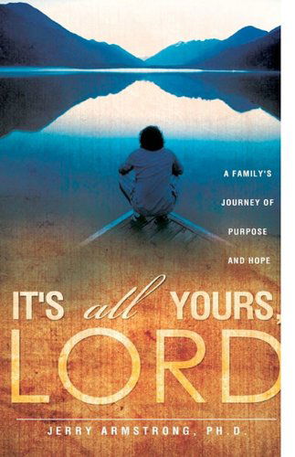 Cover for Ph.d. Jerry Armstrong · It's All Yours, Lord (Paperback Book) (2010)
