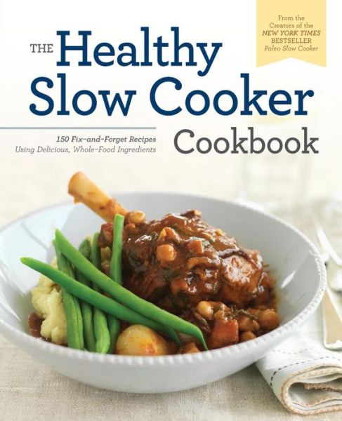 Cover for Rockridge Press · The Healthy Slow Cooker Cookbook: 150 Fix-and-forget Recipes Using Delicious, Whole Food Ingredients (Paperback Book) (2015)