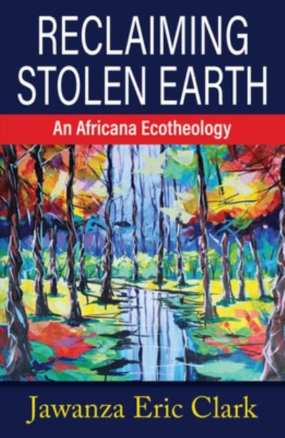 Cover for Jawanza Eric Clark · Reclaiming Stolen Earth: An Africana Ecotheology (Paperback Book) (2022)
