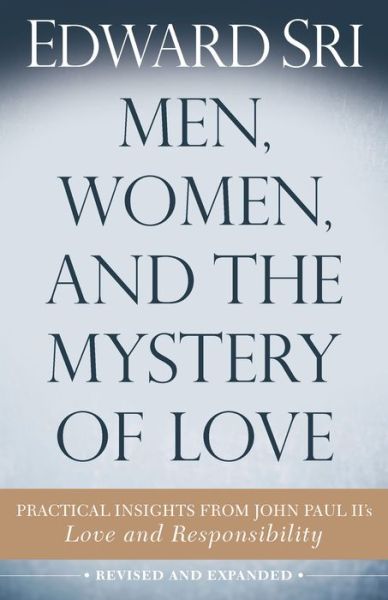 Cover for Edward Sri · Men, Women, and the Mystery of Love: Practical Insights from John Paul Ii's Love and Responsibility (Taschenbuch) (2015)