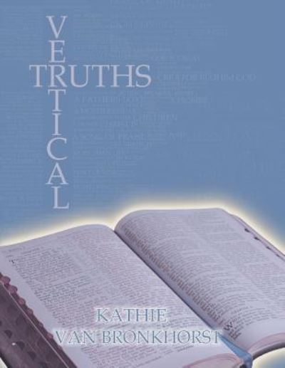 Vertical Truths - Kathie Van Bronkhorst - Books - Litfire Publishing - 9781635245806 - January 23, 2017