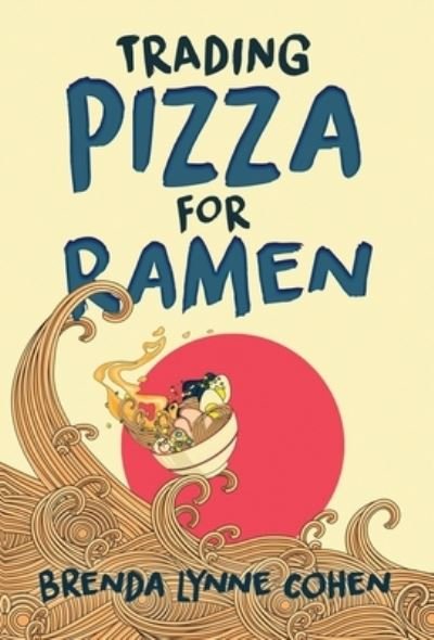 Cover for Brenda Lynne Cohen · Trading Pizza for Ramen (Bok) (2022)