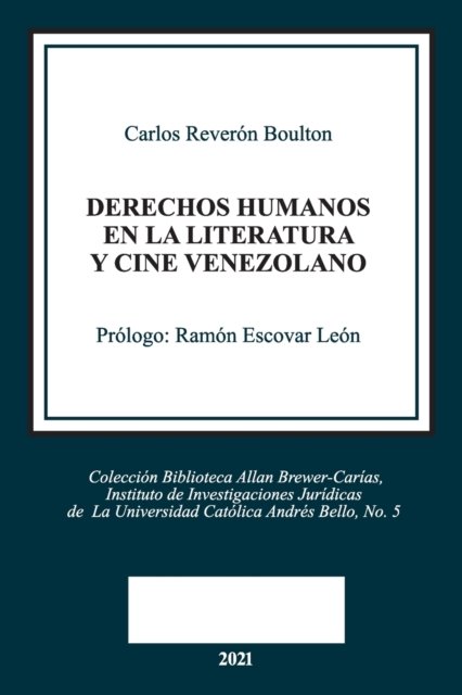 Derechos Humanos En La Literatura Y Cine Venezolano - Carlos ReverÃ³n Boulton - Książki - FUNDACIÃ“N EDITORIAL JURIDICA VENEZOLANA - 9781638215806 - 30 kwietnia 2021