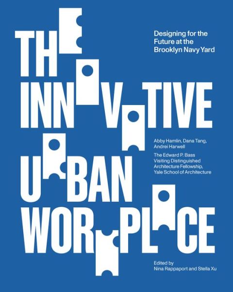 Innovative Urban Workplace / Designing for the Future at the Brooklyn Navy Yard - Nina Rappaport - Books - Actar D - 9781638400806 - January 24, 2023