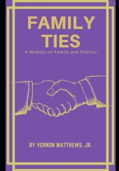 Family Ties - Jr Vernon R Matthews - Books - Amazon Digital Services LLC - KDP Print - 9781638484806 - April 13, 2021