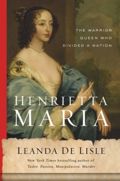 Cover for Leanda de Lisle · Henrietta Maria (Hardcover Book) (2022)