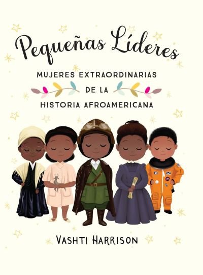 Cover for Vashti Harrison · Pequenas lideres: mujeres extraordinarias de la historia afroamericana / Little Leaders: Bold Women in Black History (Taschenbuch) (2022)