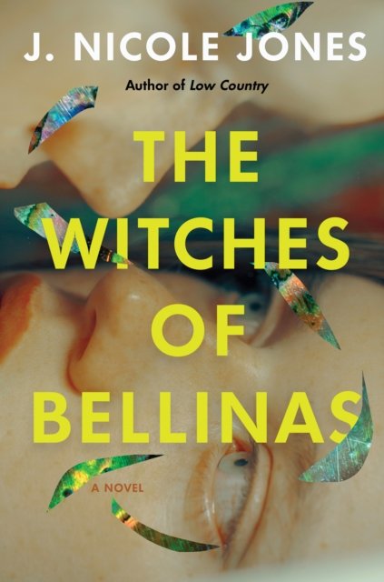 Cover for J. Nicole Jones · The Witches of Bellinas: A Novel (Inbunden Bok) (2024)