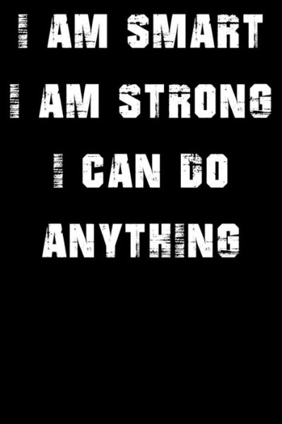 I Am Smart. Strong and I Can Do Anything - Alami Digital Creation - Books - Independently Published - 9781651069806 - December 26, 2019