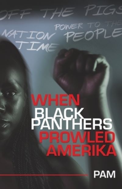 When Black Panthers Prowled Amerika - Pam - Livros - Archway Publishing - 9781665718806 - 12 de maio de 2022