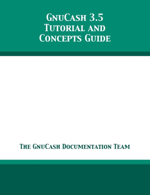 Cover for The Gnucash Documentation Team · GnuCash 3.5 Tutorial and Concepts Guide (Taschenbuch) (2019)