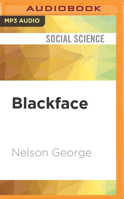 Blackface - Nelson George - Muzyka - Audible Studios on Brilliance - 9781713637806 - 3 sierpnia 2021