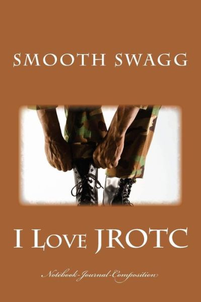 Cover for Smooth Swagg · I Love JROTC (Paperback Book) (2018)