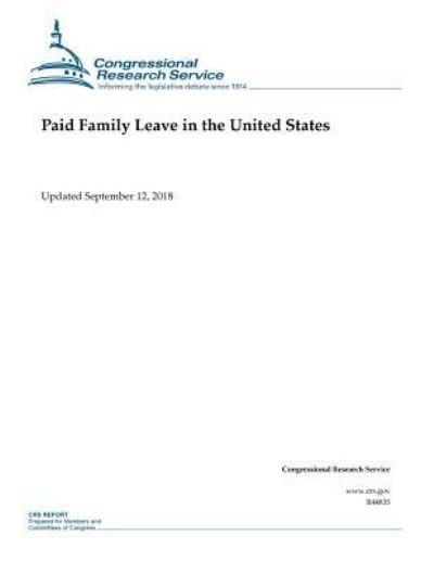 Cover for Congressional Research Service · Paid Family Leave in the United States (Taschenbuch) (2018)