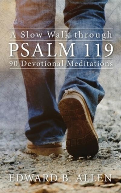 Cover for Edward B Allen · A Slow Walk through Psalm 119 (Paperback Book) (2018)