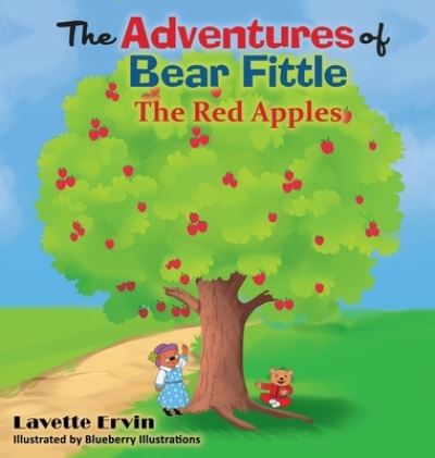 Cover for Lavette Ervin · The Adventures of Bear Fittle: The Red Apples (Hardcover Book) (2020)