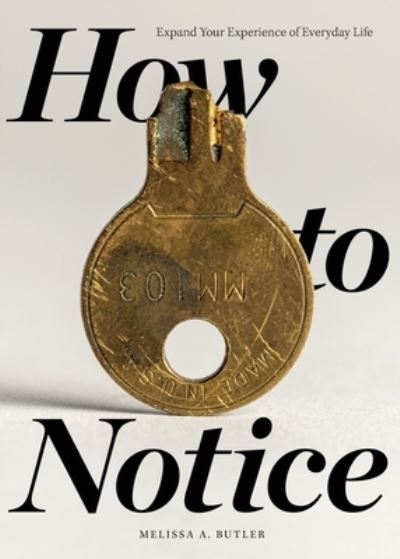 Melissa A Butler · How to Notice (Paperback Book) (2021)