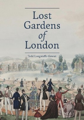 Cover for Todd Longstaffe-Gowan · Lost Gardens of London (Hardcover bog) (2024)