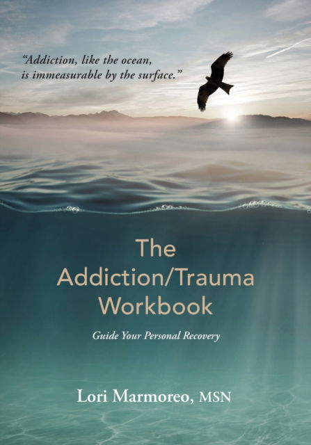 Cover for Lori A Msn Marmoreo · The Addiction / Trauma Workbook : Guide Your Personal Recovery (Paperback Book) (2022)