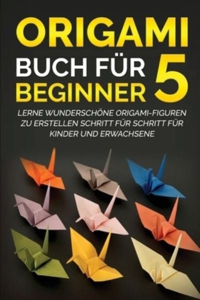 Cover for Yuto Kanazawa · Origami Buch fur Beginner 5 (Pocketbok) (2022)