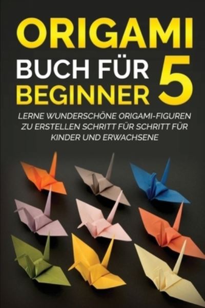 Cover for Yuto Kanazawa · Origami Buch fur Beginner 5 (Paperback Book) (2022)