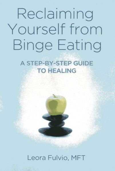Cover for Mft Fulvio · Reclaiming Yourself from Binge Eating – A Step–By–Step Guide to Healing (Paperback Bog) (2014)