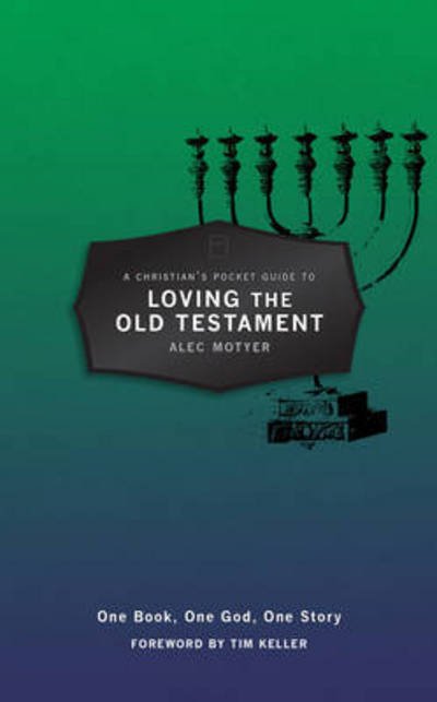 Cover for Alec Motyer · A Christian’s Pocket Guide to Loving The Old Testament: One Book, One God, One Story - Pocket Guides (Paperback Bog) [Revised edition] (2015)