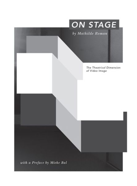 Cover for Mathilde Roman · On Stage: The theatrical dimension of video imaged (Paperback Book) (2016)