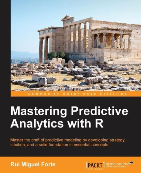 Cover for Rui Miguel Forte · Mastering Predictive Analytics with R (Pocketbok) (2015)