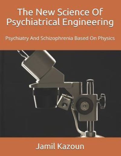 Cover for Jamil Kazoun · The New Science Of Psychiatrical Engineering (Paperback Book) (2018)