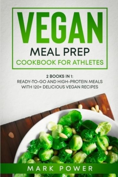 Cover for Mark Power · Vegan Meal Prep Cookbook for Athletes (Paperback Book) (2021)