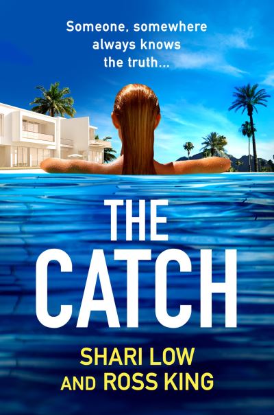 Cover for Shari Low · The Catch: A glamorous thriller from Shari Low and TV's Ross King - The Hollywood Thriller Trilogy (Paperback Book) (2023)