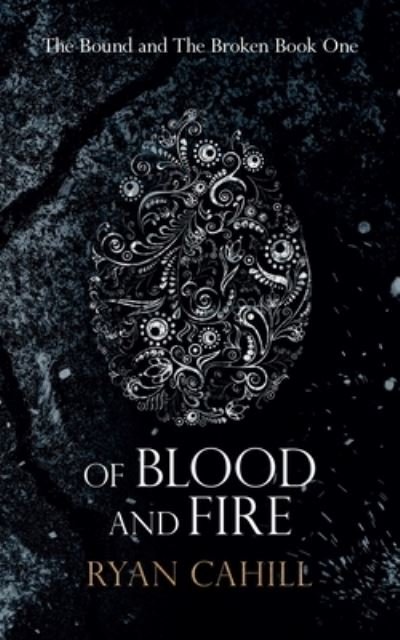 Cover for Ryan Cahill · Of Blood And Fire - The Bound and The Broken (Paperback Bog) (2021)