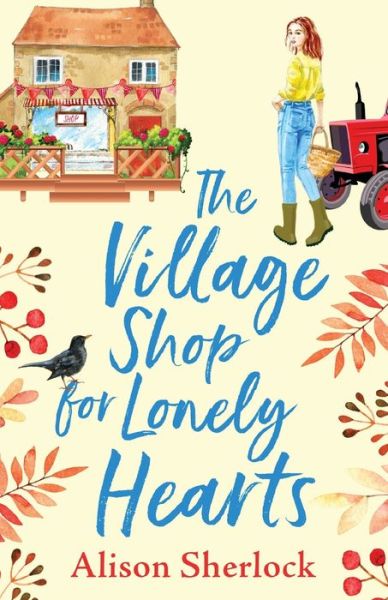The Village Shop for Lonely Hearts: The perfect feel-good read from Alison Sherlock - The Riverside Lane Series - Alison Sherlock - Books - Boldwood Books Ltd - 9781838899806 - July 9, 2020
