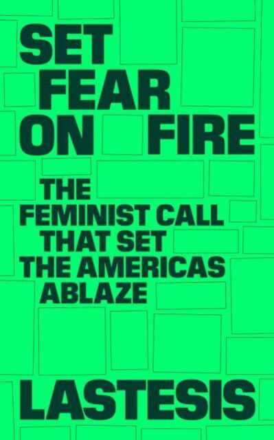 Cover for Lastesis · Set Fear on Fire: The Feminist Call That Set the Americas Ablaze (Paperback Book) (2023)