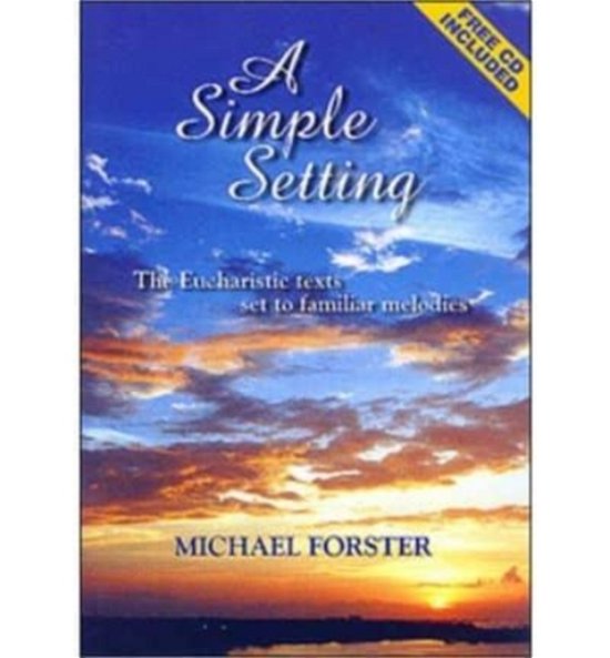 A Simple Setting: The Eucharistic Texts Set to Familiar Melodies - Michael Forster - Bøger - Kevin Mayhew Ltd - 9781840034806 - 1. december 1999