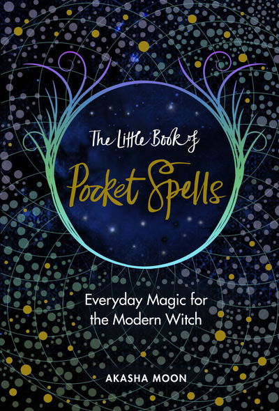 Cover for Akasha Moon · The Little Book of Pocket Spells: Everyday Magic for the Modern Witch (Hardcover Book) (2018)