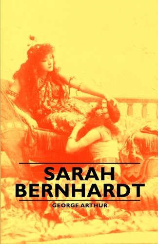 Sarah Bernhardt - George Arthur - Bøger - Obscure Press - 9781846649806 - 14. februar 2006