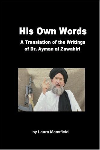 His Own Words: a Translation of the Writings of Dr. Ayman Al Zawahiri - Laura Mansfield - Bøger - LULU - 9781847288806 - 17. juli 2006
